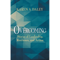Overcoming: Stories of Leadership, Resilience, and Action