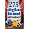 275 Acting Games! Connected: A Comprehensive Workbook of Theatre Games for Developing Acting Skills