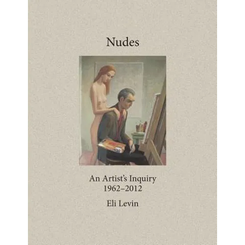Nudes: An Artist's Inquiry, 1962-2012