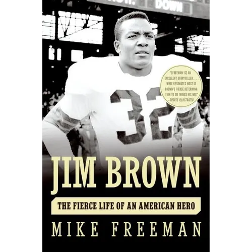 Jim Brown: The Fierce Life of an American Hero