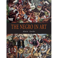 The Negro in Art: A Pictorial Record of the Negro Artist and of the Negro Theme in Art