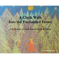 A Chalk Walk Into the Enchanted Forest: A Collection of Chalk Board Stories & Poems