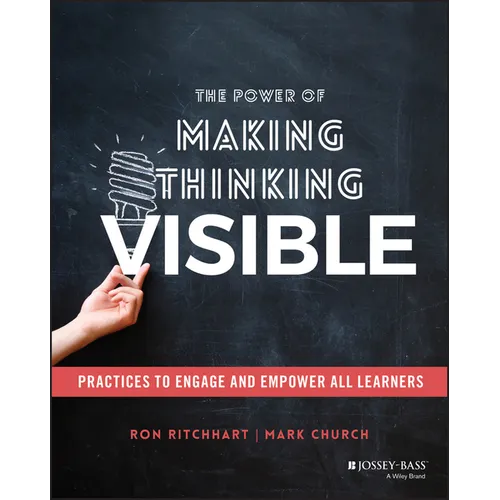 The Power of Making Thinking Visible: Practices to Engage and Empower All Learners
