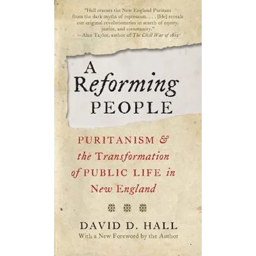 A Reforming People: Puritanism and the Transformation of Public Life in New England
