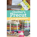 Quilter's Precut Companion: Handy Reference Guide + 25 Precut-Friendly Block Patterns