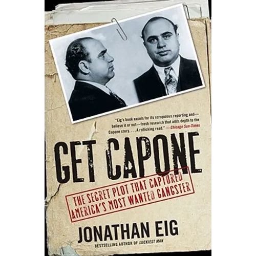 Get Capone: The Secret Plot That Captured America's Most Wanted Gangster