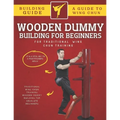 Wooden Dummy Building For Traditional Wing Chun Training For Absolute Beginners