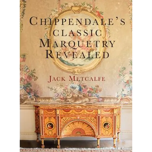 Chippendale's classic Marquetry Revealed