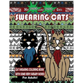 Swearing Cats: Cat Swear Word Coloring Book For Adults With Some Very Sweary Words: Over 30 Totally Rude Swearing & Cursing Cats To D