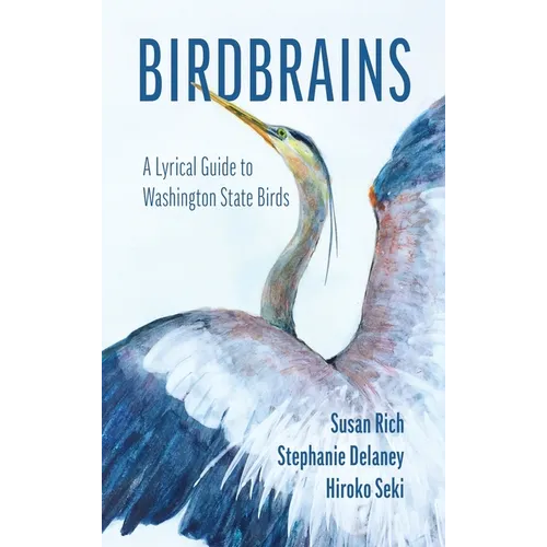 Birdbrains: A Lyrical Guide to Washington State Birds