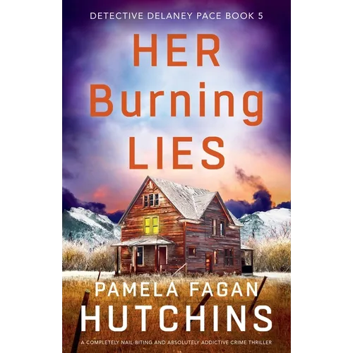 Her Burning Lies: A completely nail-biting and absolutely addictive crime thriller