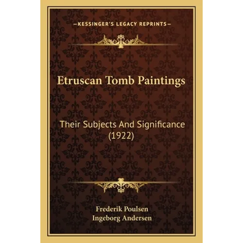 Etruscan Tomb Paintings: Their Subjects And Significance (1922)