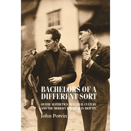 Bachelors of a Different Sort: Queer Aesthetics, Material Culture and the Modern Interior in Britain