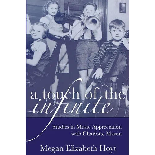A Touch of the Infinite: Studies in Music Appreciation with Charlotte Mason