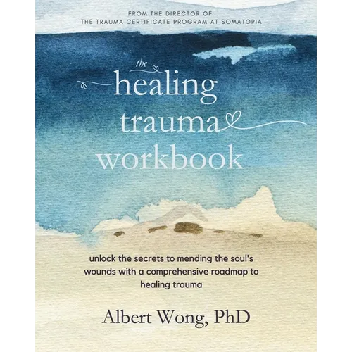 The Healing Trauma Workbook: A Roadmap to Help You Move Forward After Trauma