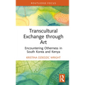 Transcultural Exchange through Art: Encountering Otherness in South Korea and Kenya