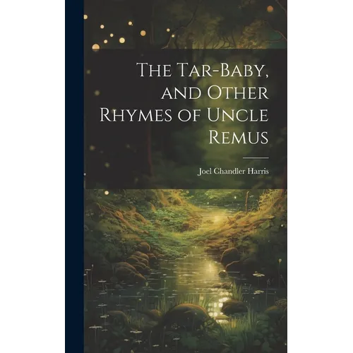 The Tar-Baby, and Other Rhymes of Uncle Remus