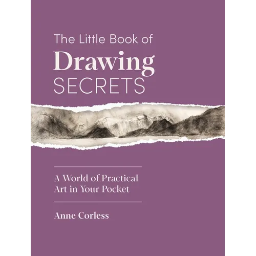 The Little Book of Drawing Secrets: A World of Practical Art in Your Pocket