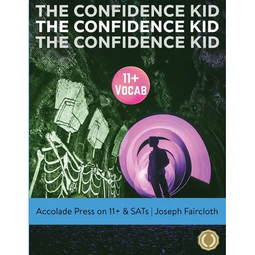 11+ Vocabulary: The Confidence Kid - A Thrilling Action Novel Uniquely Designed to Boost Vocabulary (for 11+ and SATs)