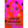 Colored Television (a GMA Book Club Pick)