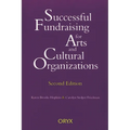 Successful Fundraising for Arts and Cultural Organizations: Second Edition