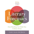 Literary Forensics: How Reading Can Make You A Better Writer