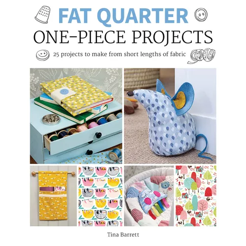 Fat Quarter: One-Piece Projects: 25 Projects to Make from Short Lengths of Fabric