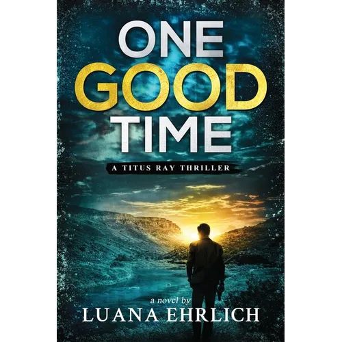 One Good Time: A Titus Ray Thriller