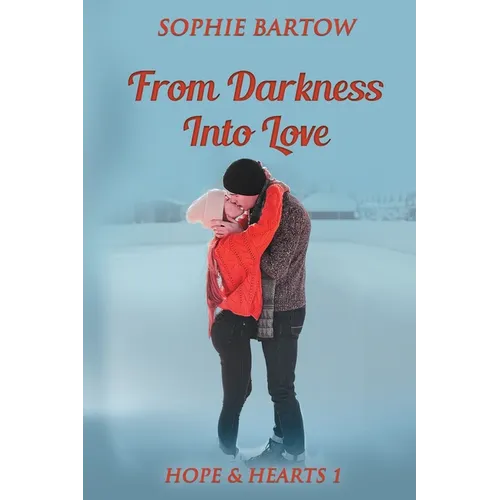 From Darkness into Love: A Small Town Second Chance Mystery Romance
