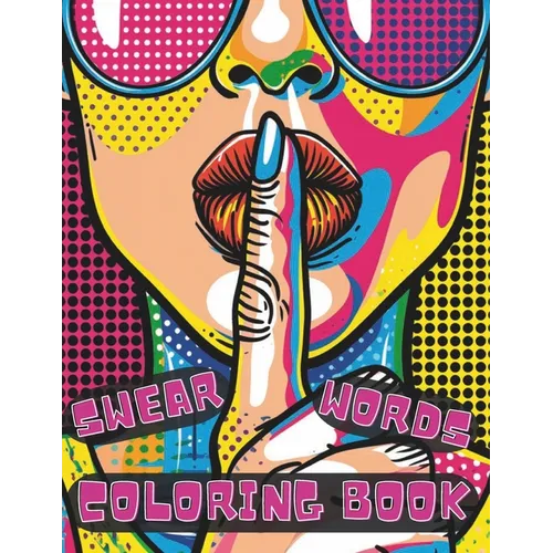 Swear Words Coloring Book: Swear-Filled Inspirations with Easy Mandala Profanity Patterns for Stress Relief and Relaxation for Adults