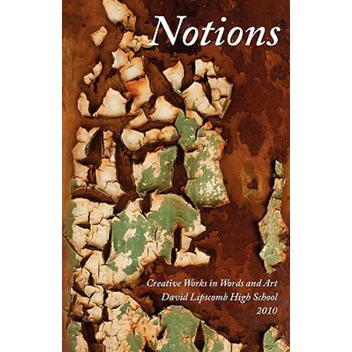 Notions: Creative Works in Word and Art, David Lipscomb High School, 2010