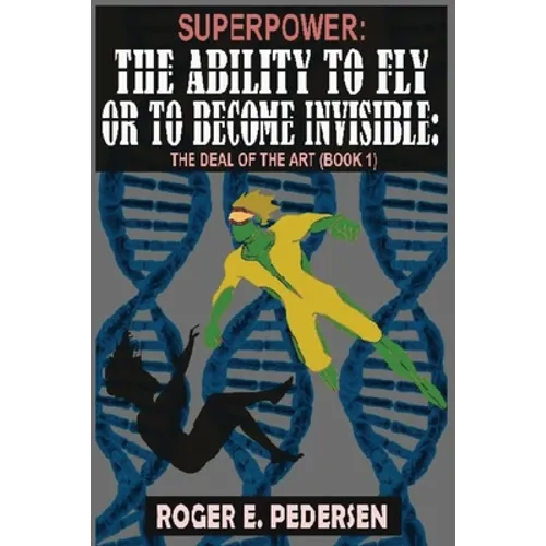 SuperPower: The Ability to Fly or to Become Invisible, The Deal of the Art (Book #1)