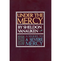 Under the Mercy: A Sequel to a Severe Mercy