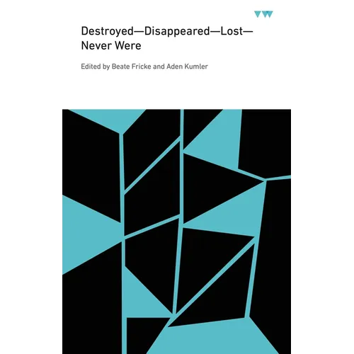 Destroyed--Disappeared--Lost--Never Were