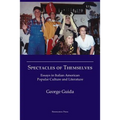 Spectacles of Themselves: Essays in Italian American Popular Culture and Literature