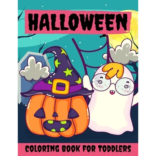 Halloween Coloring Book for Toddlers: Halloween Books for Kids: A Fun Halloween Coloring Gift Book for Boys and Girls, Halloween Coloring Book for Kid