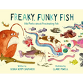 Freaky, Funky Fish: Odd Facts about Fascinating Fish