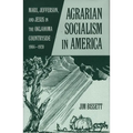 Agarian Socialism in America: Marx, Jefferson, and Jesus in the Oklahoma Countryside 1904-1920