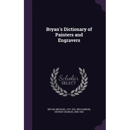 Bryan's Dictionary of Painters and Engravers