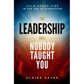 The Leadership Skill Nobody Taught You: Calm Under Fire in the Age of Disruption