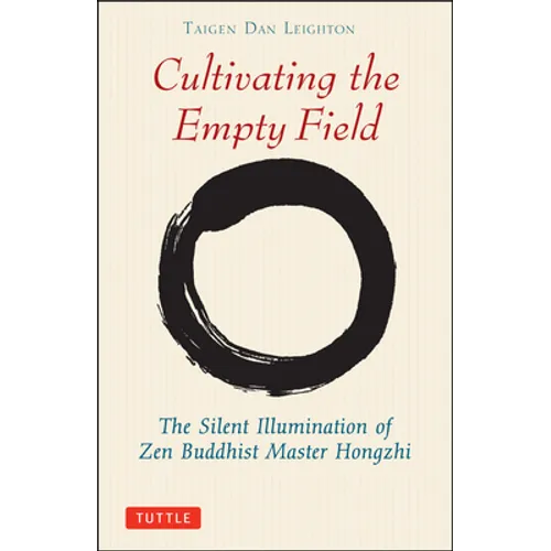 Cultivating the Empty Fields: The Silent Illumination of Zen Master Hongzhi