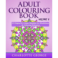 Adult Colouring Book - Volume 8: Original & Unique Mandalas for Mindfulness & Colouring Relaxation