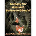 Anthony Fox Does Not Believe in Ghosts!