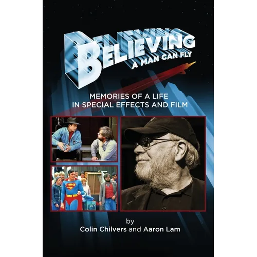 Believing a Man Can Fly: Memories of a Life in Special Effects and Film