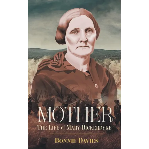 Mother: The Life of Mary Bickerdyke