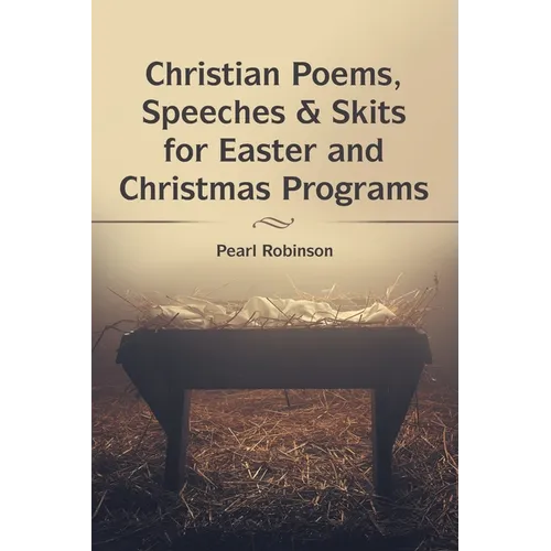 Christian Poems, Speeches & Skits for Easter and Christmas Programs
