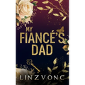 My Fiancé's Dad: An Age Gap Romance: Discreet Cover Edition