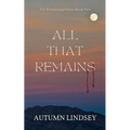All That Remains: Book Two