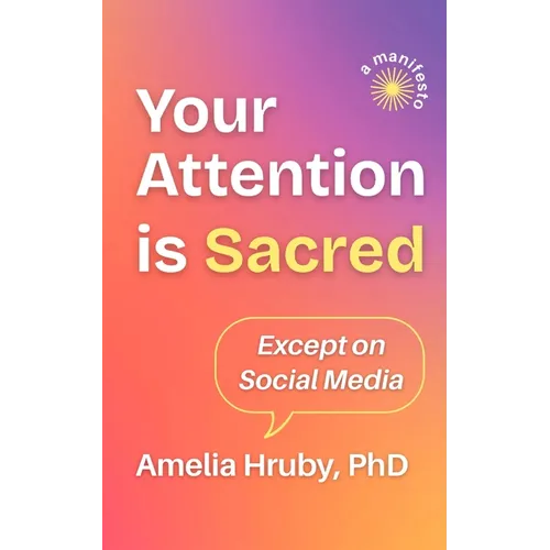 Your Attention is Sacred Except on Social Media