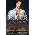 Delicious Surrender: A Steamy Grumpy Sunshine Romance
